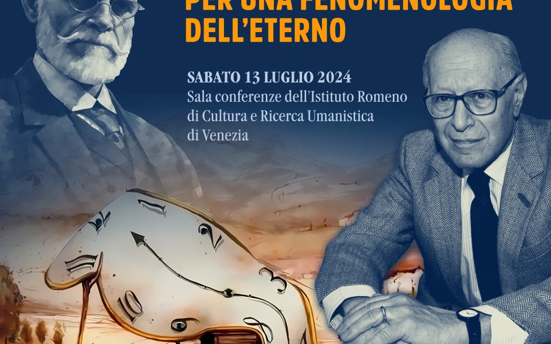 Colocviul internaţional „Timp şi fenomen. Către o fenomenologie a eternităţii”, 13 iulie 2024