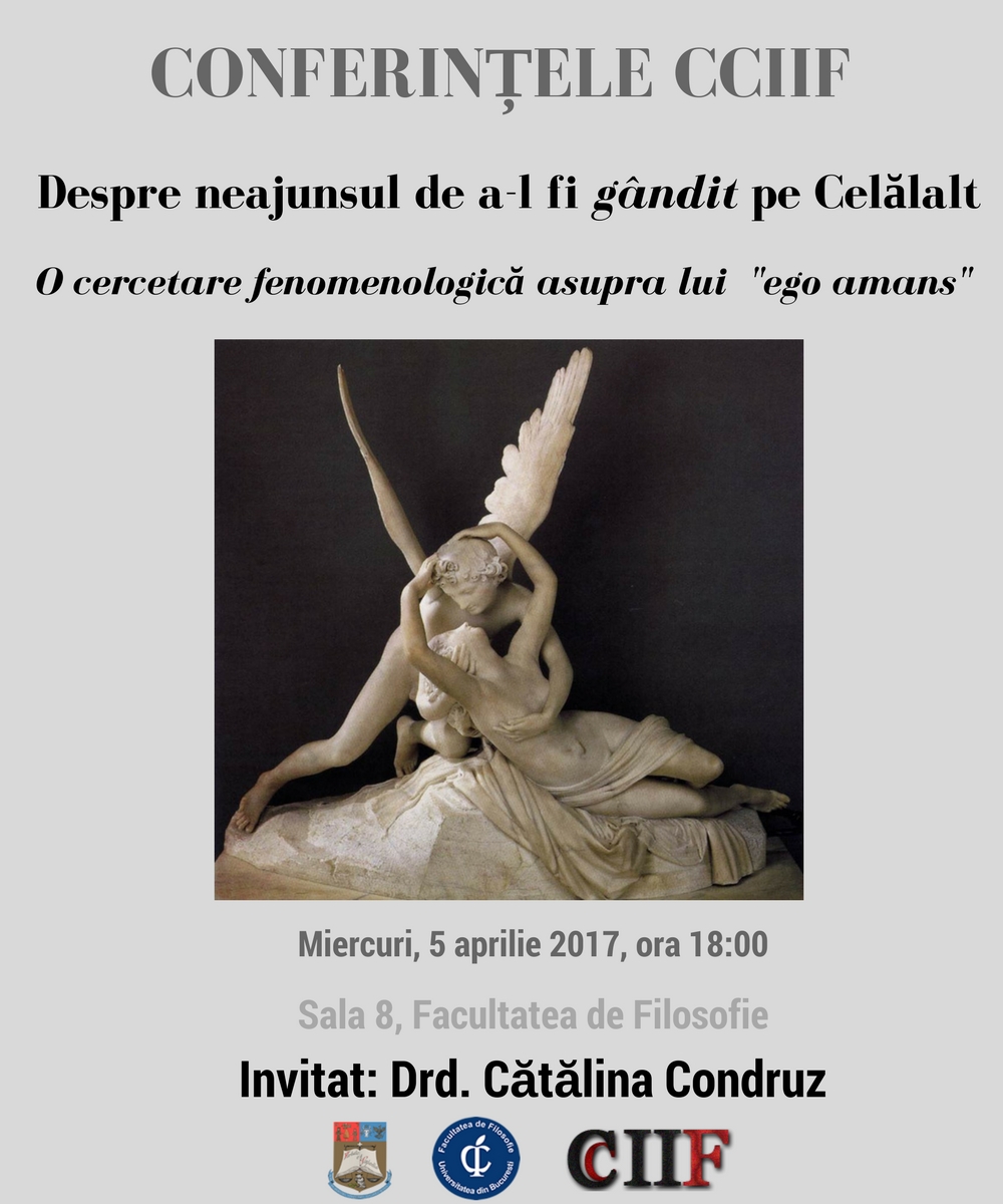 Conferintele CCIIF: „Despre neajunsul de a-l fi gandit pe Celalalt: O cercetare fenomenologica asupra lui ego amans”