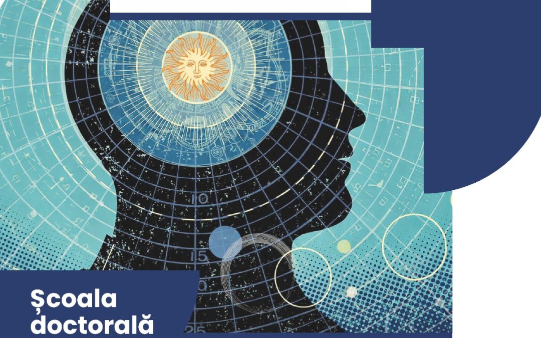 Conferința Școlii Doctorale „Viitorul gândirii: tehnologie, realitate și condiția umană”