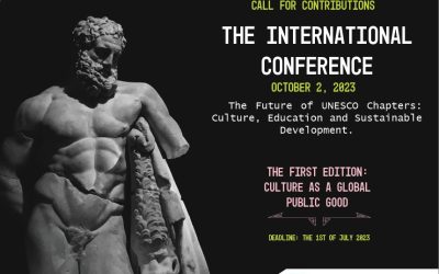 EXTENDED DEADLINE – The International Conference – The Future of UNESCO Chapters: Culture, Education and Sustainable Development. The first edition: Culture as a Global Public Good