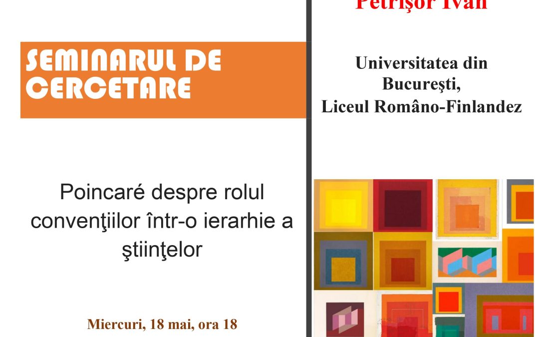 Seminar cercetare DFT „Poincaré despre rolul convenţiilor într-o ierarhie a ştiinţelor”