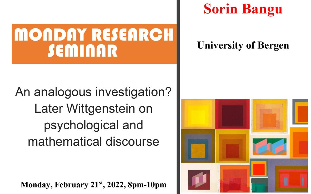 Seminar cercetare DFT ‘An analogous investigation? Later Wittgenstein on psychological and mathematical discourse’
