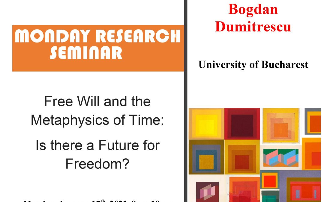 Seminar cercetare DFT ‘Free Will and the Metaphysics of Time: Is there a Future for Freedom?’