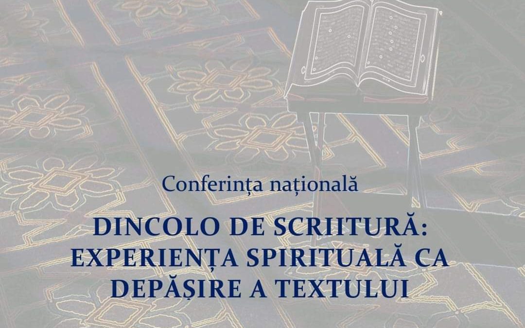 Conferința națională „Dincolo de scriitură: Experiența spirituală ca depășire a textului” la Muzeul UAIC, 28.10.2023