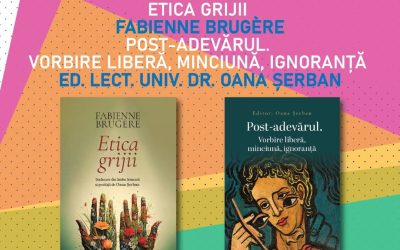 Lansări de carte la Bookfest 2025: Etica grijii – Fabienne Brugère și Post-adevărul. Vorbire liberă, minciună, ignoranță – Editor: Oana Șerban