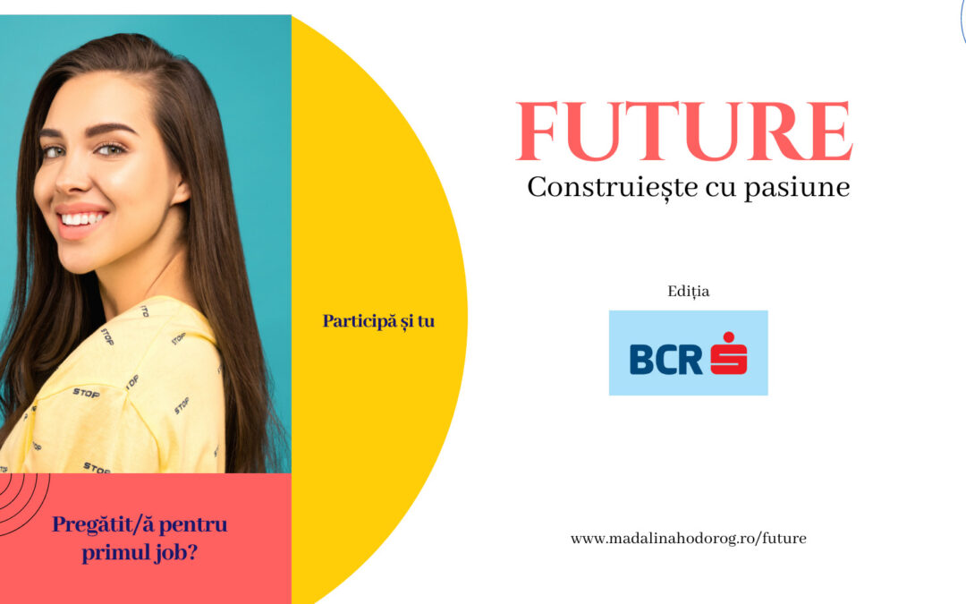 Ultimele înscrieri în programul ce te pregătește pentru viitor FUTURE – Construiește cu pasiune