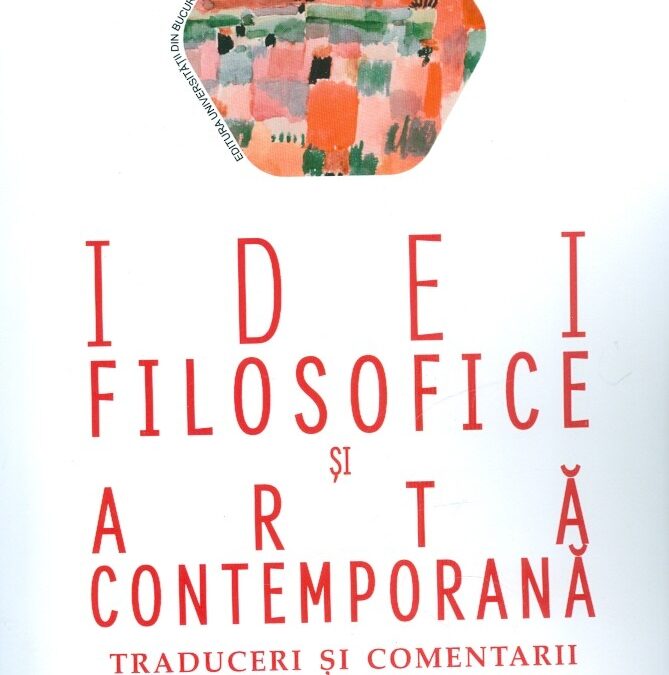 Lansare de carte – Mihaela Pop, Oana Şerban (editori), „Idei filosofice şi artă contemporană. Traduceri şi comentarii”