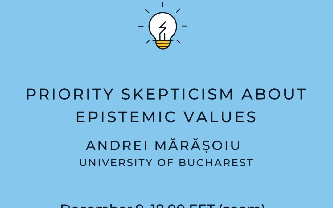 ALEF Seminar: Andrei MĂRĂȘOIU, „Priority skepticism about epistemic values”