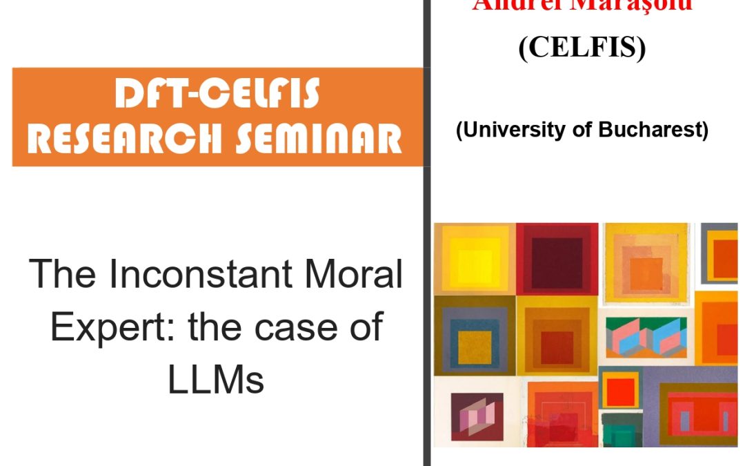 Seminar cercetare DFT   ‘The Inconstant Moral Expert: the case of LLMs’
