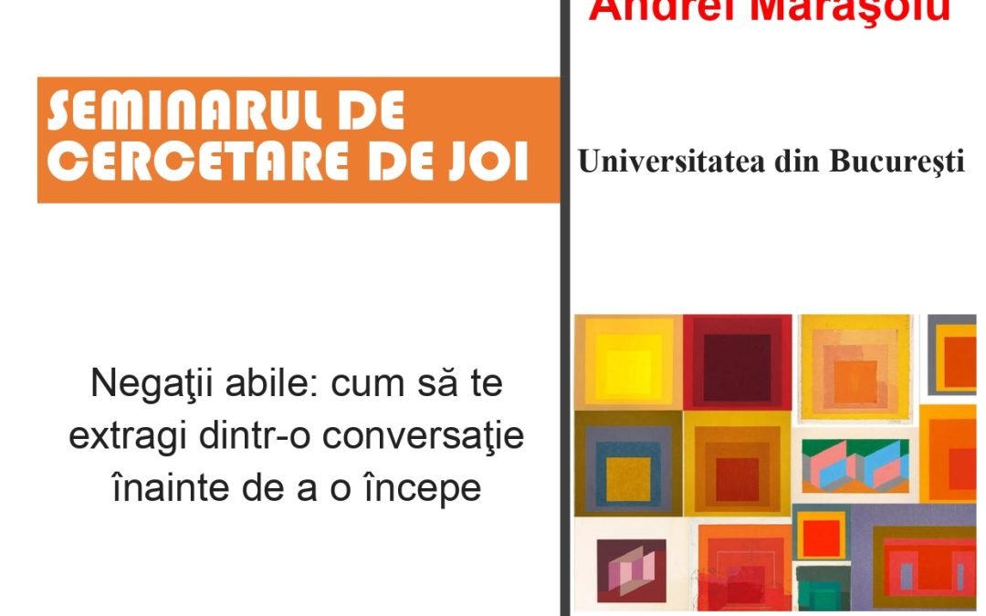 Seminar cercetare DFT „Negaţii abile: cum să te extragi dintr-o conversaţie înainte de a o începe”.