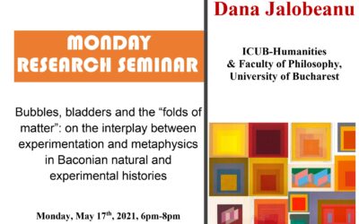 Seminar cercetare DFT ‘Bubbles, bladders and the “folds of matter”: on the interplay between experimentation and metaphysics in Baconian natural and experimental histories’