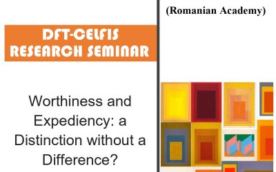 Seminar cercetare DFT ‘Worthiness and Expediency: a Distinction without a Difference?’