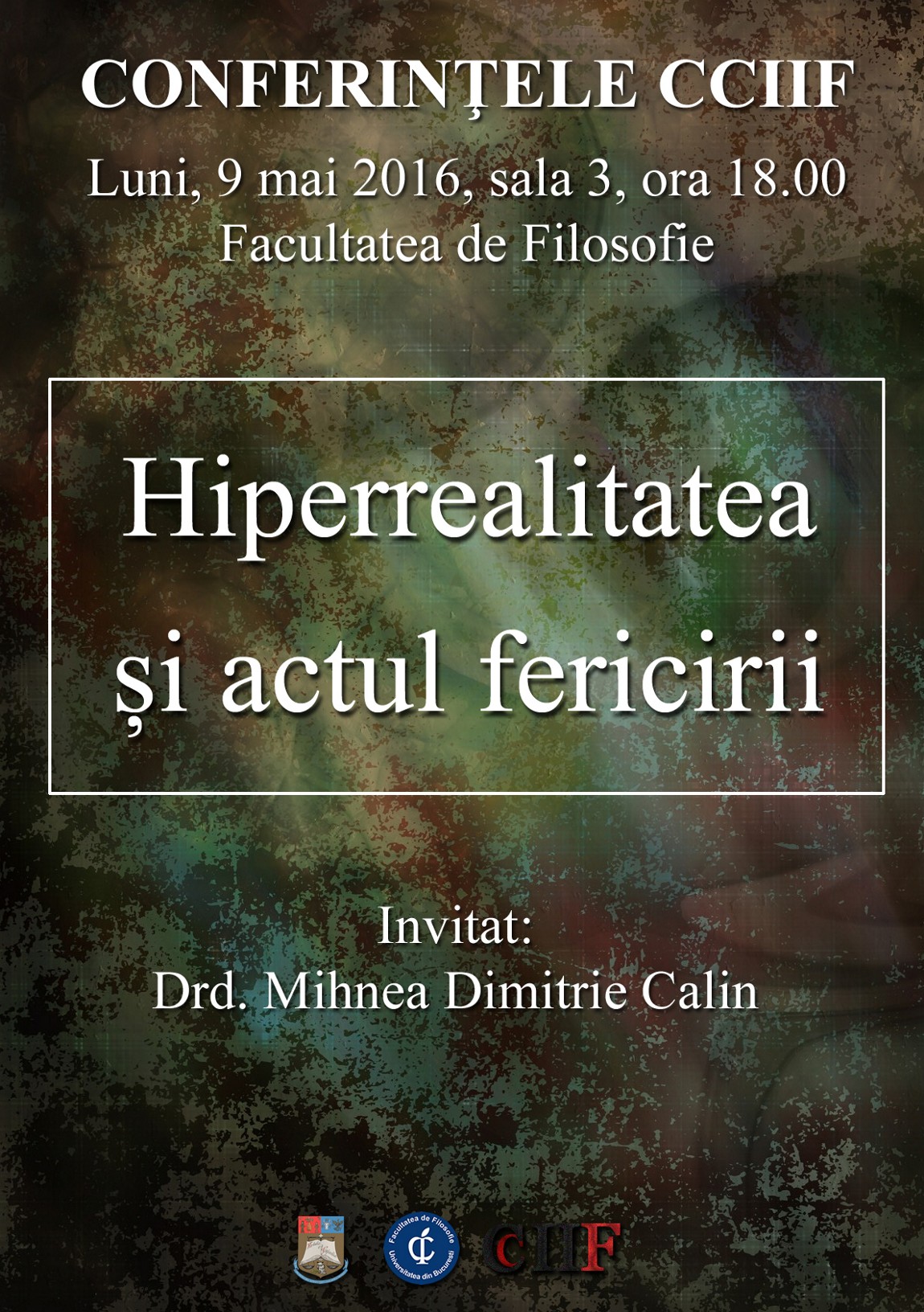 Conferințele CCIIF: Hiperrealitatea și actul fericirii.